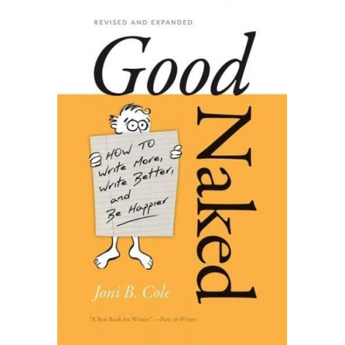 Good Naked Reflections on How to Write More, Write Better, and Be Happier