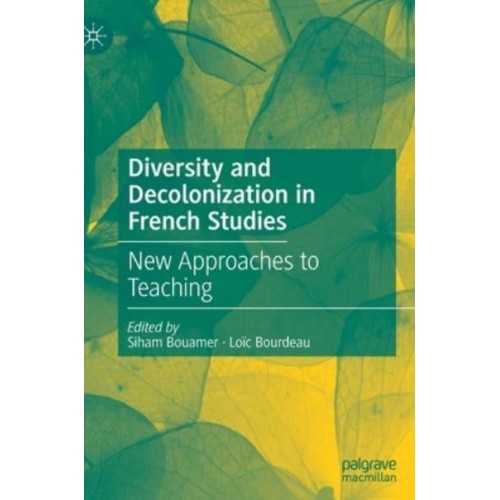 Diversity and Decolonization in French Studies : New Approaches to Teaching