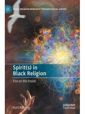 Spirit(s) in Black Religion : Fire on the Inside - Black Religion/womanist Thought/social Justice