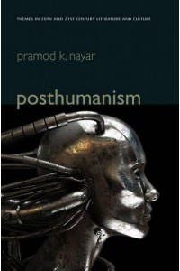Posthumanism - Themes in Twentieth- And Twenty-First-Century Literature and Culture