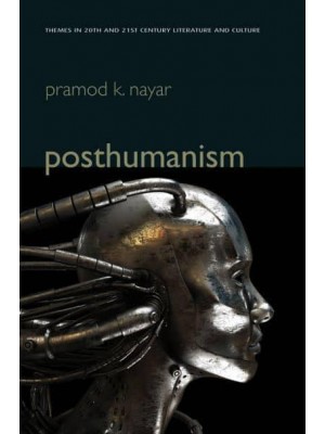 Posthumanism - Themes in Twentieth- And Twenty-First-Century Literature and Culture