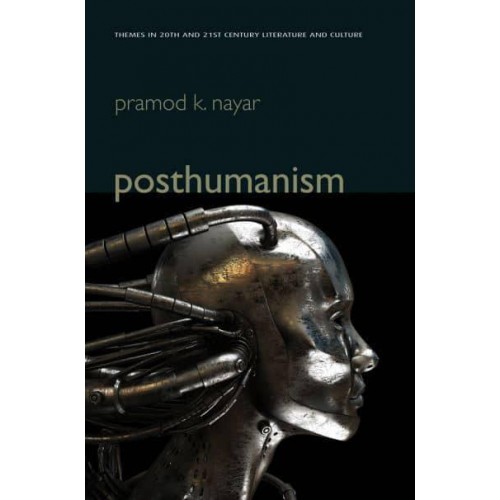 Posthumanism - Themes in Twentieth- And Twenty-First-Century Literature and Culture