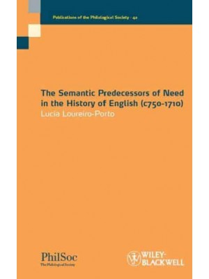 The Semantic Predecessors of Need in the History of English (C750-1710) - Publications of the Philological Society