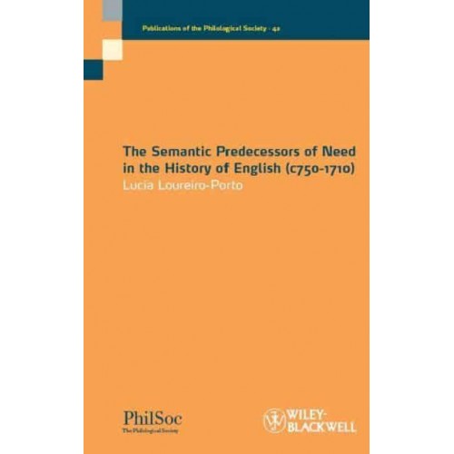 The Semantic Predecessors of Need in the History of English (C750-1710) - Publications of the Philological Society