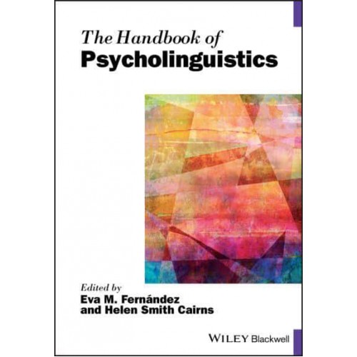 The Handbook of Psycholinguistics - Blackwell Handbooks in Linguistics