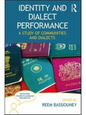 Identity and Dialect Performance A Study of Communities and Dialects - Routledge Studies in Language and Identity