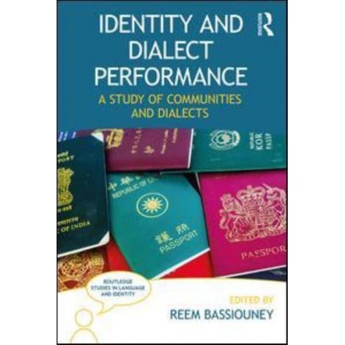 Identity and Dialect Performance A Study of Communities and Dialects - Routledge Studies in Language and Identity