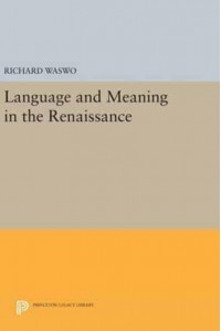 Language and Meaning in the Renaissance - Princeton Legacy Library