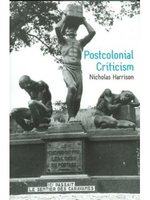 Postcolonial Criticism History, Theory and the Work of Fiction