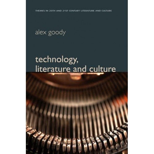 Technology, Literature and Culture - Themes in Twentieth- And Twenty-First-Century Literature and Culture
