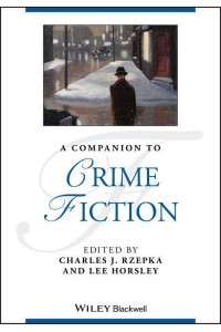 A Companion to Crime Fiction - Blackwell Companions to Literature and Culture