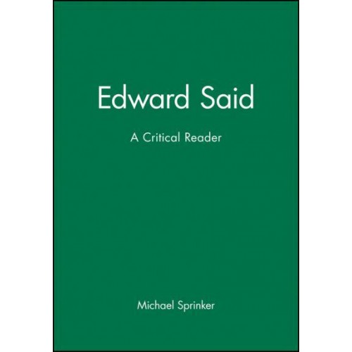 Edward Said A Critical Reader
