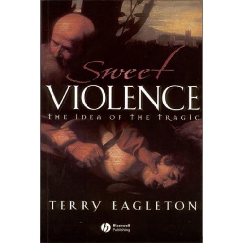 Sweet Violence The Idea of the Tragic