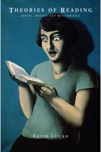 Theories of Reading Books, Bodies, and Bibliomania