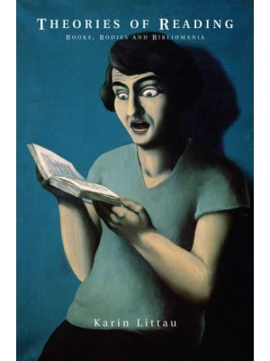 Theories of Reading Books, Bodies, and Bibliomania