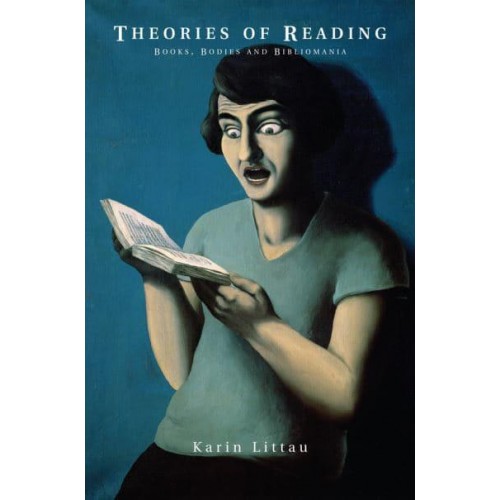 Theories of Reading Books, Bodies, and Bibliomania