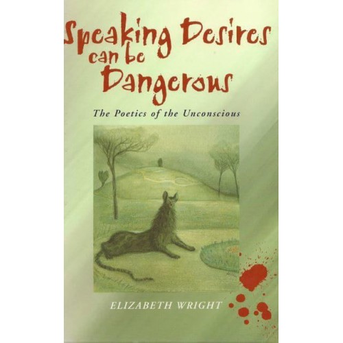 Speaking Desires Can Be Dangerous The Poetics of the Unconscious