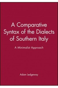 A Comparative Syntax of the Dialects of Southern Italy A Minimalist Approach - Publications of the Philological Society