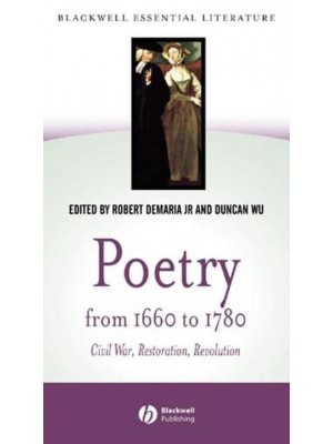 Poetry from 1660 to 1780 Civil War, Restoration, Revolution - Blackwell Essential Literature