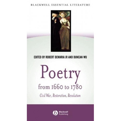 Poetry from 1660 to 1780 Civil War, Restoration, Revolution - Blackwell Essential Literature