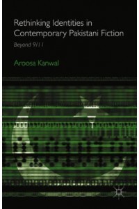 Rethinking Identities in Contemporary Pakistani Fiction : Beyond 9/11