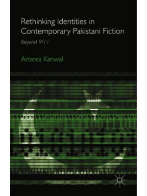 Rethinking Identities in Contemporary Pakistani Fiction : Beyond 9/11