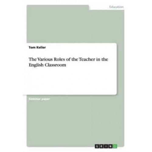 The Various Roles of the Teacher in the English Classroom