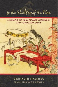 In the Shelter of the Pine A Memoir of Yanagisawa Yoshiyasu and Tokugawa Japan - Translations from the Asian Classics