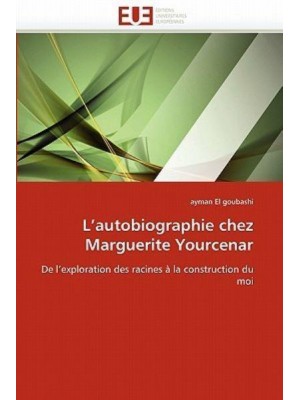 L''autobiographie chez marguerite yourcenar - Omn.Univ.Europ.