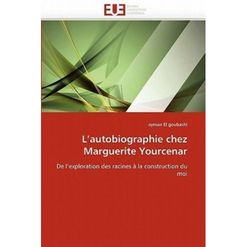 L''autobiographie chez marguerite yourcenar - Omn.Univ.Europ.