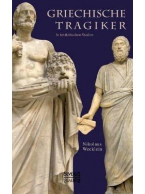 Griechische Tragiker:in textkritischen Studien