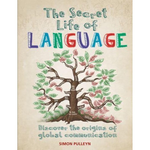 The Secret Life of Language Discover the Origins of Global Communication - Secret Life Of