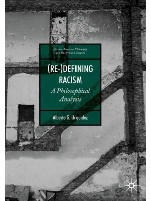 (Re-)Defining Racism : A Philosophical Analysis - African American Philosophy and the African Diaspora