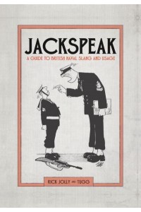 Jackspeak A Guide to British Naval Slang and Usage