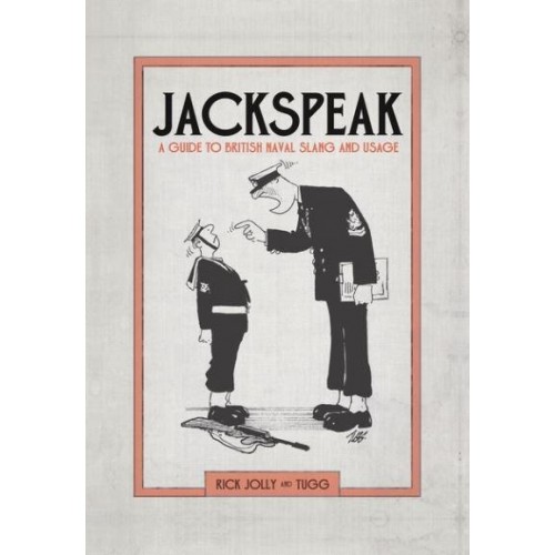 Jackspeak A Guide to British Naval Slang and Usage