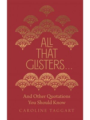 All That Glisters ... And Other Quotations You Should Know