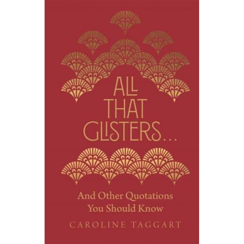 All That Glisters ... And Other Quotations You Should Know