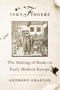 Inky Fingers The Making of Books in Early Modern Europe