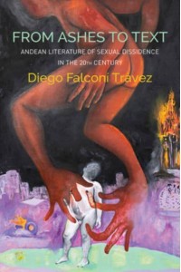 From Ashes to Text Andean Literature of Sexual Dissidence in the 20th Century - Critical South