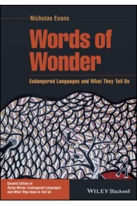 Words of Wonder Endangered Languages and What They Tell Us - The Language Library