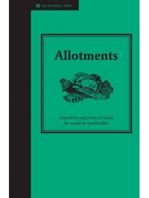 Allotments Inspiration and Pactical Advice for Would-Be Smallholders - Smallholding