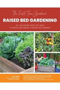 Raised Bed Gardening All the Know-How You Need to Build and Grow a Raised Bed Garden - The First-Time Gardener's Guides