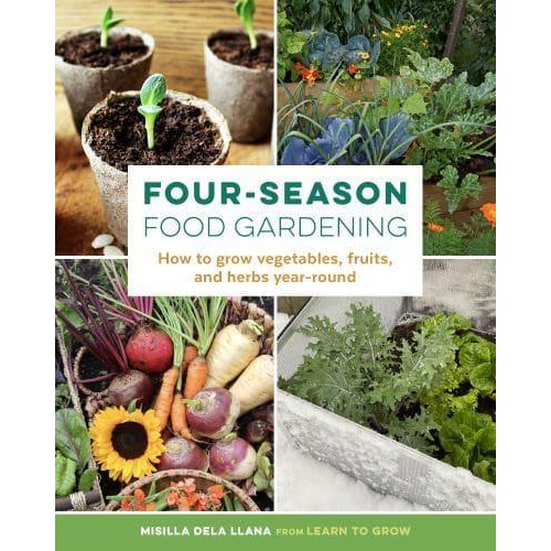 Four-Season Food Gardening How to Grow Vegetables, Fruits, and Herbs Year-Round