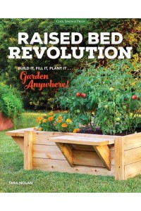 Raised Bed Revolution Build It, Fill It, Plant It ... Garden Anywhere