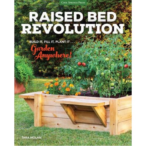 Raised Bed Revolution Build It, Fill It, Plant It ... Garden Anywhere