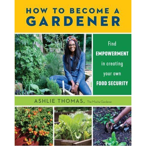 How to Become a Gardener Find Empowerment in Creating Your Own Food Security