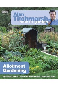 Allotment Gardening - Alan Titchmarsh How to Garden