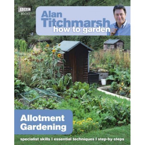Allotment Gardening - Alan Titchmarsh How to Garden