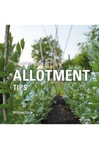 The Little Book of Allotment Tips - Little Books of Tips