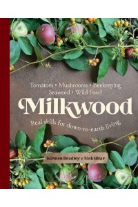 Milkwood Real Skills for Down-to-Earth Living